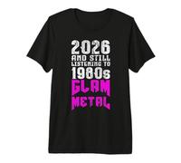 2026 Still Listening To 80s Glam Metal Fan Camiseta Premium