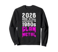 2026 Still Listening To 80s Glam Metal Fan Sudadera