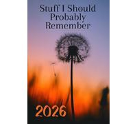 2026 Stuff I should Probably Remember Weekly Planner: 6" x 9" Inches Monthly Daily Calendar
