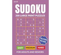 2026 Sudoku - 200 Large Print Puzzles for Adults and Seniors. Solutions Included: Easy to Expert Difficulty - 60 Easy, 60 Medium, 60 Hard and 20 Expert.