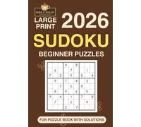 2026 Sudoku Beginner Puzzles: Large Print Puzzle Book with Solutions - Perfect for Adults, Seniors or Teens (Rise & Solve Puzzles)