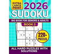 2026 SUDOKU BIG BOOK FOR SENIORS & ADULTS, BOOK 2: EXTRA LARGE PRINT, ALL HARD PUZZLES WITH SOLUTIONS, 220+ PUZZLES.