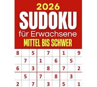 2026 Sudoku Buch Mittel Bis Schwer: Rätselbuch für Erwachsene und Senioren - Alle Lösungen enthalten
