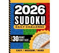 2026 Sudoku Daily Challenge: Enjoy A Full Year Of All Easy - Medium - Hard Puzzles / Extra Large - Jumbo Print / 30 Point Font / 9x9 Grid / With Solutions