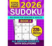 2026 SUDOKU EXTRA LARGE PRINT, BIG BOOK FOR SENIORS & ADULTS: All Medium Puzzles with Solutions, 220+ PUZZLES - BOOK 4 (2026 SUDOKU BIG BOOK FOR SENIORS: EXTRA LARGE PRINT)