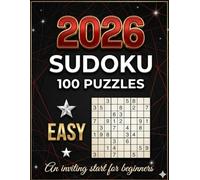 2026 Sudoku for Beginners: 100 Easy Puzzles: A Gentle Introduction to Sudoku with Large Print, Clear Grids, and Full Solutions for Daily Relaxation