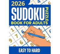2026 Sudoku Puzzle Book For Adults: Easy to Hard Sudoku Puzzle Book for Adults with full Solutions