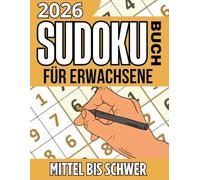 2026 Sudoku Rätselbuch für Erwachsene: Mittel Bis Schwer Sudoku Rätsel für Erwachsene mit Lösungen