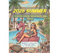 2026 Summer Beach Coloring Book for Adults and Teens: 50 Relaxing Coastal Scenes, Cozy Beach, Friendships, Summer Nights, Tropical Moments, and Vacation Vibes for Stress Relief