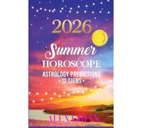 2026 Summer Horoscope Astrology 12 Signs: Cosmic Guide for the 12 Zodiac Signs - Aries to Pisces - Transits - Eclipses - Mercury Retrograde - Lunar Nodes - 106 Pages