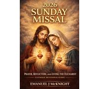 2026 SUNDAY MISSAL: PRAYER, REFLECTION, AND LIVING THE EUCHARIST (CATHOLIC DEVOTIONAL GUIDE)