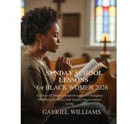 2026 SUNDAY SCHOOL LESSONS FOR BLACK WOMEN: 52 Weeks Of Bible-Centered Devotions To Strengthen Faith Build Resilience And Deepen Christ-Centered Living (DAILY REFLECTIONS FOR HOLISTIC GROWTH)