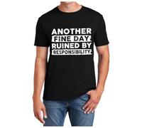 2026 T Shirt Herren Another Fine Day Ruined by Responsibility Divertida T-Shirt Sarcástica Frase Humor Witz, T-Shirt für Männer und Frauen, Negro , M
