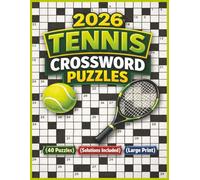 2026 Tennis Crossword Puzzles: Relaxing Tennis Book For People Who Love Tennis , players, Courses, Terms, Legends, Tennis Fans | Solutions Included | Large Print