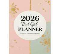 2026 That Girl Life Planner: Ultimate Wellness & Lifestyle Organization with Habit Trackers, Self-Care, Financial Planning & Goal Setting for Your Best Year