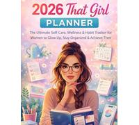 2026 That Girl Planner: The Ultimate Self-Care, Wellness & Habit Tracker for Women to Glow Up, Stay Organized & Achieve Their Goals