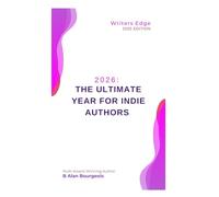 2026: The Ultimate Year for Indie Authors: A 12-Month Self-Publishing Marketing Plan: Metadata, Social Media, Crowdfunding & Launches: 33 (Writers Edge)
