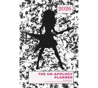 2026- The Un-Apology Planner: NO MORE NICE