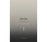2026 The Unwritten Year: Visions, Myths, and the Illusion of Knowing What Comes Next