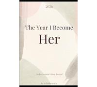 2026: The Year I Become Her: An Intentional Living Journal