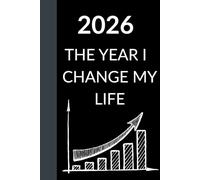 2026 THE YEAR I CHANGE MY LIFE: A Minimal Notebook for Productivity, Reflection & Growth (120 pages 6x9 inches)