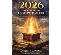 2026: THE YEAR OF THE UNSTEPPED ALTAR: When Human Capacity Yields to Divine Governance (The Year Protocol and Pattern Series (2026-2033))