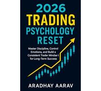2026 Trading Psychology Reset: Master Discipline, Break Emotional Habits, and Build a Consistent Trader Mindset for Long-Term Success