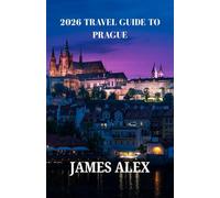 2026 TRAVEL GUIDE TO PRAGUE: From Castles to Cafés - The Ultimate Itinerary for Every Traveler