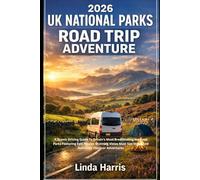 2026 UK National Parks Road Trip Adventure: A Scenic Driving Guide To Britain’s Most Breathtaking National Parks Featuring Epic Routes Stunning Vistas Must See Stops And Authentic Outdoor Adventures
