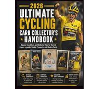 2026 Ultimate Cycling Card Collector’s Handbook: Values, Checklists, and Collector Tips for Tour de France Legends, Rookie Prospects, and Modern Cards