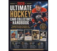 2026 ULTIMATE HOCKEY CARD COLLECTOR'S HANDBOOK: Complete Price Guide, Checklists, and Expert Tips for Vintage and Modern Cards
