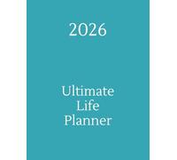 2026 Ultimate Life Planner: Turn Chaos into Clarity - Create Balance, Focus & Confidence in 2026