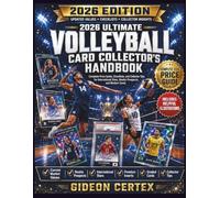 2026 Ultimate Volleyball Card Collector’s Handbook: Complete Price Guide, Checklists, and Collector Tips for International Stars, Rookie Prospects, and Modern Cards