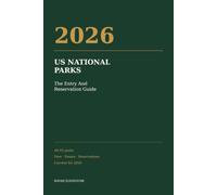 2026 US National Parks: The Entry And Reservation Guide