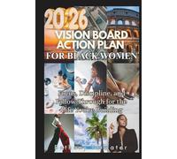 2026 VISION BOARD ACTION PLAN FOR BLACK WOMEN: Focus, Discipline, and Follow-Through for the Life You’re Building