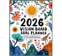 2026 Vision Board and Goal Planner: Strategic Life Organizer and Manifestation Journal for Personal and Small Business Success (8.5 x 11 inches)