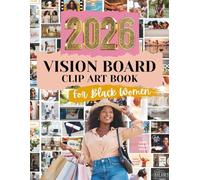 2026 Vision Board Book for Black Women: Aesthetic Images, Motivational Clip Art, Inspiring Quotes & Manifestation Cutouts for Vision Boards (Mixed Media Collage Paper)