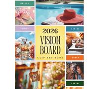 2026 Vision Board Clip Art Book: 350+ Ready to Cut Images and Motivational Quotes to Manifest Your Goals in Health, Love, Travel, Family, Career, and Everyday Joy (2026 Vision Board Supplies)