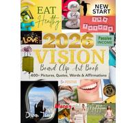2026 Vision Board Clip Art Book: 400+ Pictures, Quotes & Affirmations for Growth, Travel, Career, Love, Home, Wellness, Family, Hobbies & Motivation