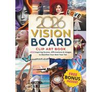 2026 Vision Board Clip Art Book: 450+ Inspiring Quotes, Affirmations & Images to Manifest Your Best Year Yet