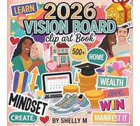 2026 Vision Board Clip Art Book: 500+ Colorful Cut-Out Images for Manifestation, Goals, Wealth, Love, Home & Success