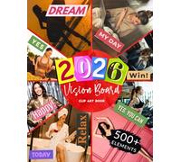 2026 Vision Board Clip Art Book: 500+ Inspiring Pictures, Quotes & Affirmations to Manifest Dreams, Set 2026 Goals & Create Your Best Year Yet