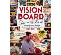 2026 Vision Board Clip Art Book: 600+ Powerful Pictures, Quotes, Words & Affirmations to Visualize Goals, Manifest Dreams & Create Vision Boards for Women & Men