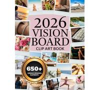 2026 Vision Board Clip Art Book: 650+ Unique Images, Inspiring Quotes, and Affirmations for Manifestation and Goal Setting | Premium Vision Board Supplies for Women