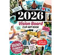 2026 Vision Board Clip Art Book: 800 Inspirational Images to Create Your Dream and Manifest the Perfect Life. Powerful Words, Quotes and Affirmations, for Women and Men