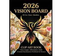 2026 Vision Board Clip Art Book: A Guided Manifestation Workbook of Aesthetic Affirmations & Curated Images to Design Your Dream Life. Unlock Your Potential with Powerful Journaling Prompts for Women.