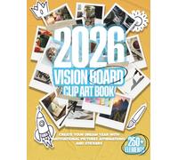 2026 Vision Board Clip Art Book: Create Your Dream Year with Motivational Pictures, Affirmations, and Stickers - Perfect for Manifesting, Creativity, and Self-Discovery