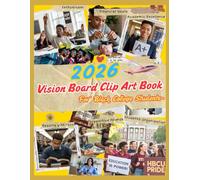 2026 Vision Board Clip Art Book for Black College Students: Empower Your Dreams with Bold, Culturally-Inspired Elements to Help You Study, Thrive, and Manifest the Future You Deserve.