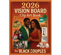 2026 Vision Board Clip Art Book for Black Couples: A Guided Creative Experience for Black Couples to Visualize, Manifest, and Build Their Dream Life Together.