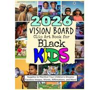 2026 Vision Board Clip Art Book for Black Kids: Supplies to Manifest Your Children's Dreams: Faceless Images, Words, Affirmations, and More! (Vision Boards to Shape Your Future)